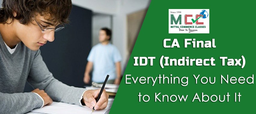 CA Final IDT (Indirect Tax Laws) – Everything You Need to Know About It