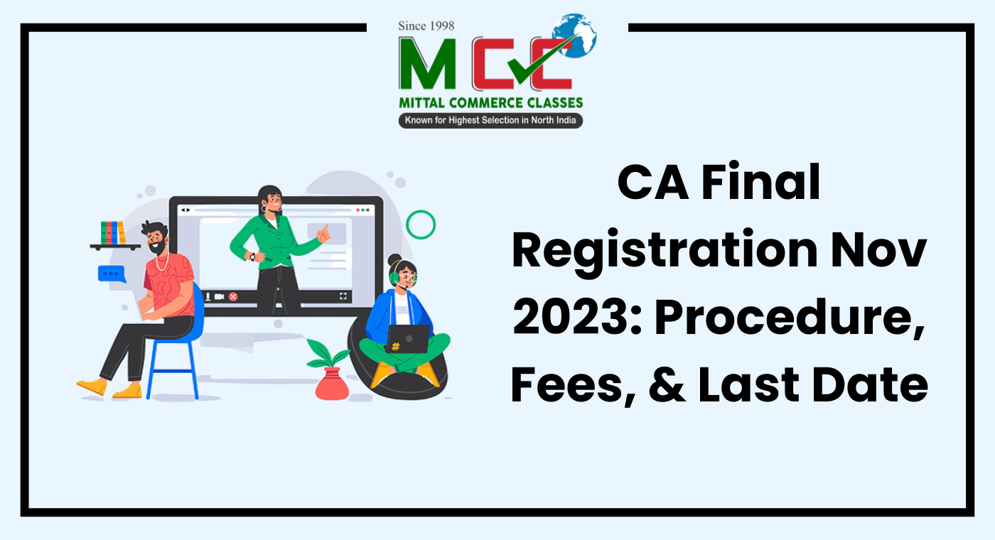 CA Final Registration Nov 2023: Procedure, Fees, & Last Date