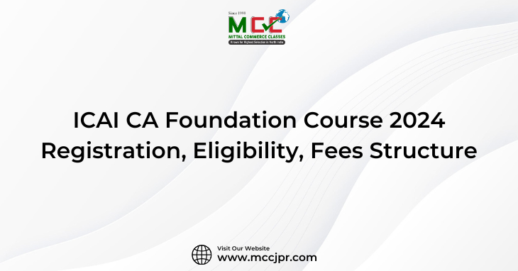 ICAI CA Foundation Course 2024- Registration, Eligibility, Fees Structure
