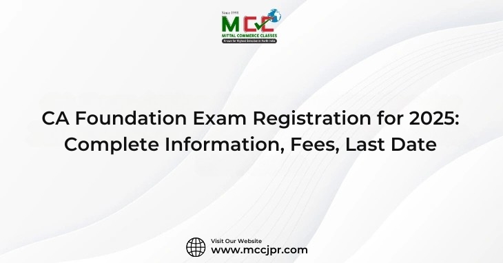 CA Foundation Exam Registration for 2025: Complete Information, Fees, Last Date