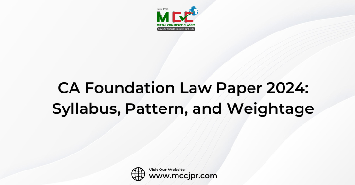 CA Foundation Law Paper 2024: Syllabus, Pattern, and Weightage
