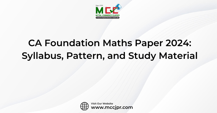 CA Foundation Maths Paper 2024: Syllabus, Pattern, and Study Material