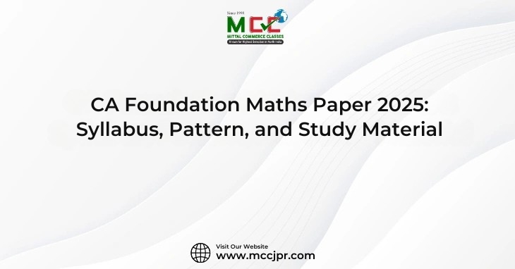 CA Foundation Maths Paper 2025: Syllabus, Pattern, and Study Material