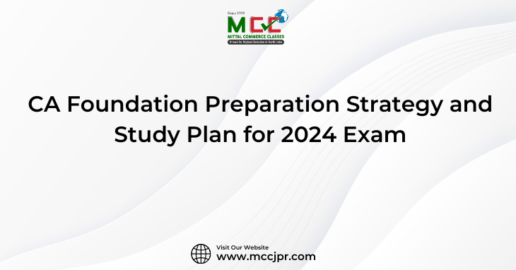 CA Foundation Preparation Strategy and Study Plan for 2024 Exam