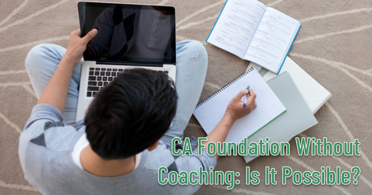 CA Foundation Without Coaching: Is It Possible?