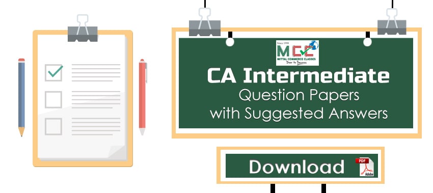 Download CA Intermediate Question Papers with Suggested Answers