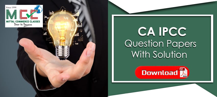Download CA IPCC Question Papers With Solution form Here! (PDF)