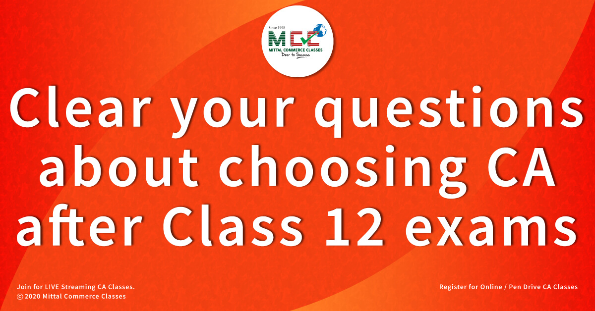 Clear your questions about choosing CA after Class 12 exams