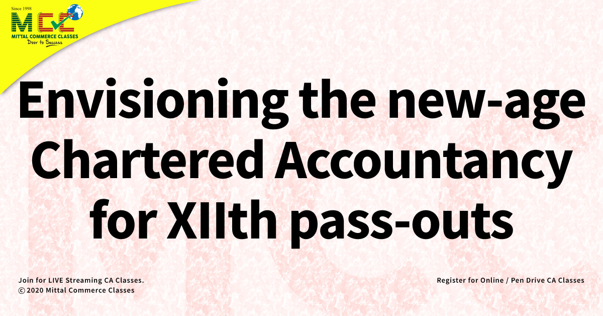 Envisioning the new-age Chartered Accountancy for XIIth pass-outs