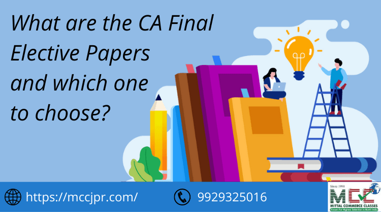What are the CA Final Elective Papers and which one to choose?