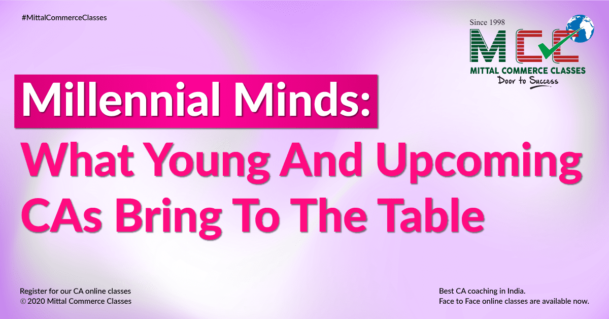 Millennial Minds: What Young And Upcoming CAs Bring To The Table