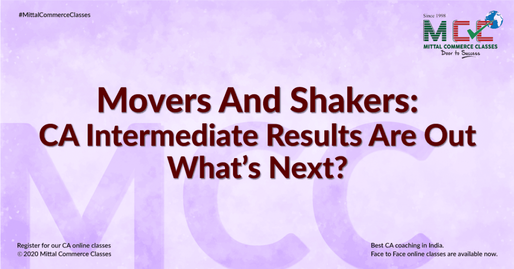 Movers and Shakers: CA Intermediate Results are out – What’s Next?
